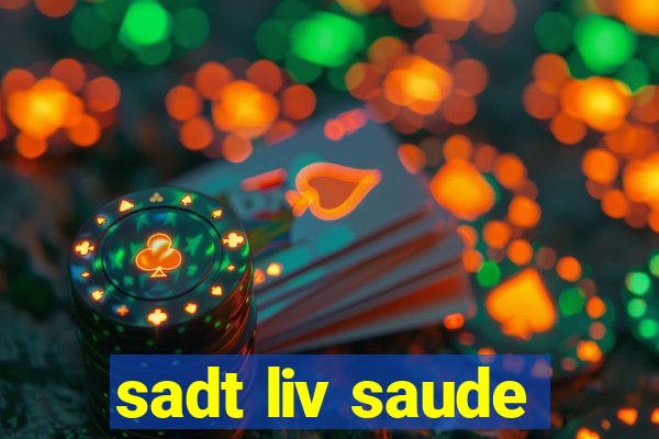 sadt liv saude